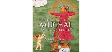 Reflections on Mughal Art & Culture