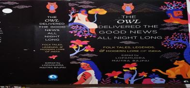 The owl delivered the good news all night long- Folktales, legends and modern lore of India; Author Lopamudra Maitra Bajpai: The owl delivered the good news all night long- Folktales, legends and modern lore of India; Author Lopamudra Maitra Bajpai: