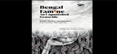 Bengal Famine: An Unpunished Genocide (A Commentary on Syama Prasad Mookerjee’s Panchasher Manwantar) Bengal Famine: An Unpunished Genocide (A Commentary on Syama Prasad Mookerjee’s Panchasher Manwantar)