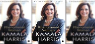 Title: Kamala Harris: Phenomenal Woman; Author: Chidanand Rajghatta; Publisher: HarperCollins India Title: Kamala Harris: Phenomenal Woman; Author: Chidanand Rajghatta; Publisher: HarperCollins India