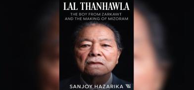 Sanjoy Hazarika’s Lal Thanhawla: The Boy from Zarkawt, and the Making of Mizoram 