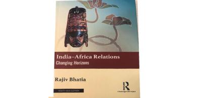 India-Africa Relations: Changing Horizons; Author: Rajiv Bhatia; Publisher Routledge