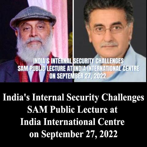 India's Internal Security Challenges | SAM Public Lecture at India International Centre on September 27, 2022